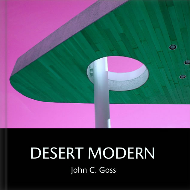 Desert Modern, photographs by John C. Goss (c) 2014